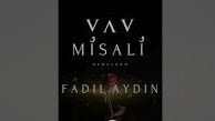 FADIL AYDIN - VAV MİSALİ